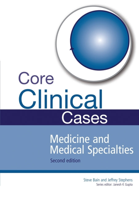 Book cover of: Core Clinical Cases in Medicine and Medical Specialties. By: Steve Bain