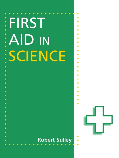 Book cover of: First Aid in Science. By: Robert Sulley