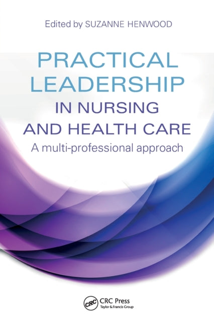 Book cover of: Practical Leadership in Nursing and Health Care. By: Suzanne Henwood