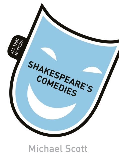 Book cover of: Shakespeare's Comedies: All That Matters. By: Mike Scott