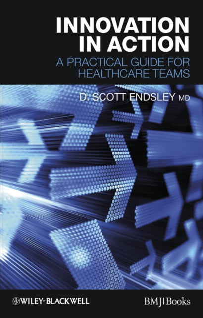 Book cover of: Innovation in Action. By: Scott C. Endsley