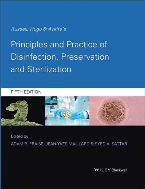 Book cover of: Russell, Hugo and Ayliffe's Principles and Practice of Disinfection, Preservation and Sterilization. By: Adam P. Fraise