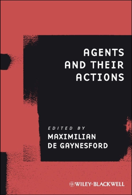 Book cover of: Agents and Their Actions. By: Maximilian De Gaynesford