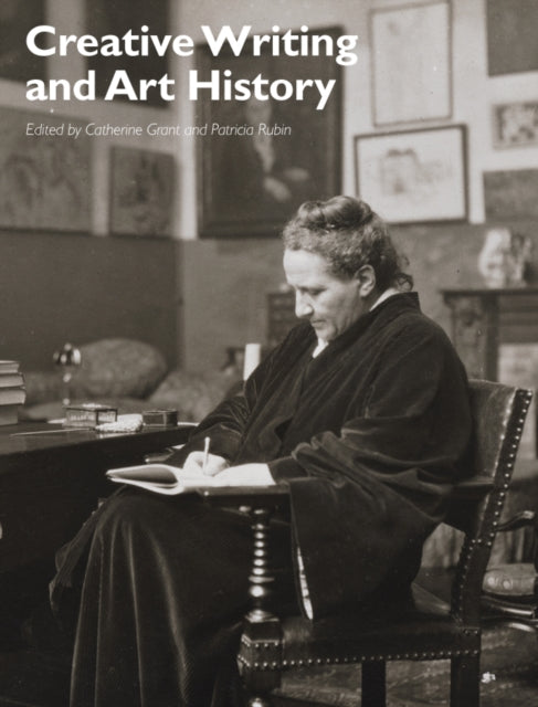 Book cover of: Creative Writing and Art History. By: Catherine Grant