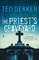 Book cover of: Priest's Graveyard. By: Ted Dekker