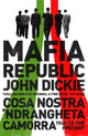 Book cover of: Mafia Republic: Italy's Criminal Curse. Cosa Nostra, 'Ndrangheta and Camorra from 1946 to the Present