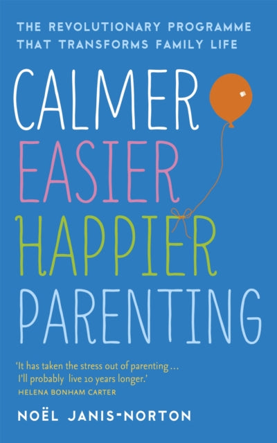 Book cover of: Calmer, Easier, Happier Parenting. By: Noël Janis-Norton