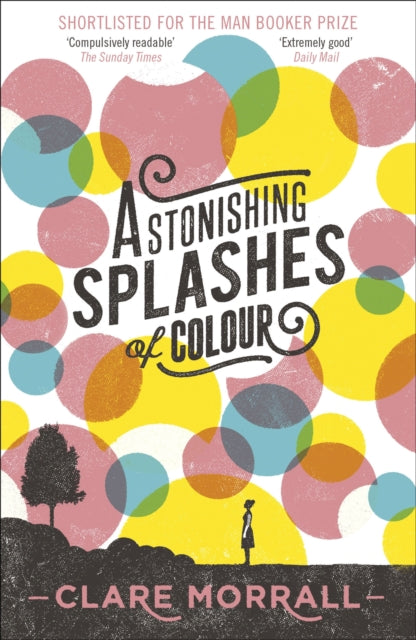 Book cover of: Astonishing Splashes of Colour. By: Clare Morrall