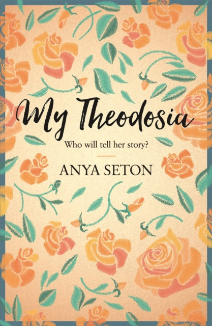 Book cover of: My Theodosia. By: Anya Seton