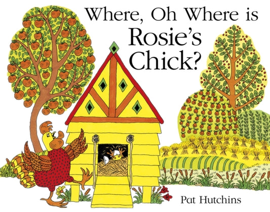 Book cover of: Where, Oh Where, is Rosie's Chick?. By: Pat Hutchins