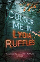 Book cover of: Colour Me In. By: Lydia Ruffles