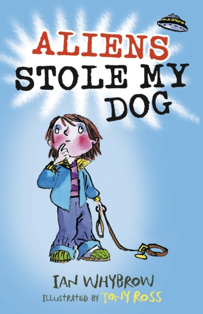 Book cover of: Aliens Stole My Dog. By: Ian Whybrow