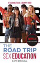 Book cover of: Sex Education: The Road Trip. By: Katy Birchall