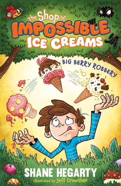 Shop of Impossible Ice Creams: Big Berry Robbery, Book 2 9781444962529 Shane Hegarty