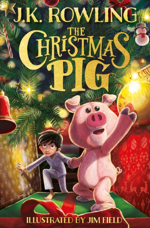 Christmas Pig, The No.1 bestselling festive tale from J.K. Rowling