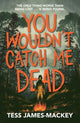 You Wouldn't Catch Me Dead 9781444967937 Tess James-Mackey
