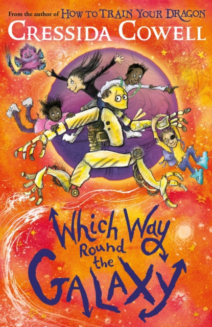 Which Way Round the Galaxy, The 'out-of-this-world' new series from the author of HOW TO TRAIN YOUR DRAGON 9781444968248 Cressida Cowell