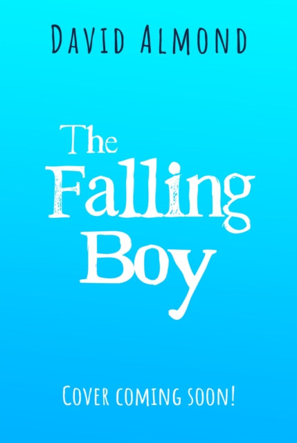 Book cover of: Falling Boy. By: David Almond