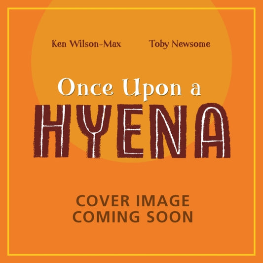 Book cover of: African Stories: Once Upon a Hyena. By: Ken Wilson-Max