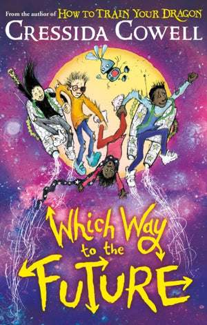 Which Way To The Future, The out-of-this-world new series from the author of HOW TO TRAIN YOUR DRAGON