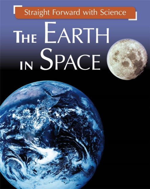 Book cover of: Straight Forward with Science: The Earth in Space. By: Peter Riley