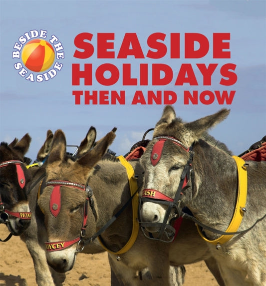 Book cover of: Beside the Seaside: Seaside Holidays Then and Now. By: Clare Hibbert