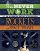 Book cover of: It'll Never Work: Rockets and Space Travel. By: Jon Richards
