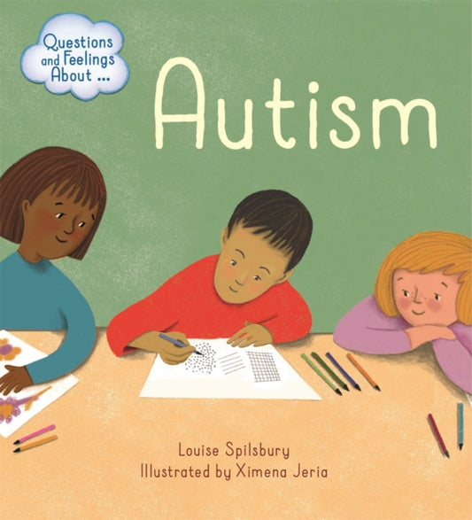 Book cover of: Questions and Feelings About: Autism. By: Louise Spilsbury