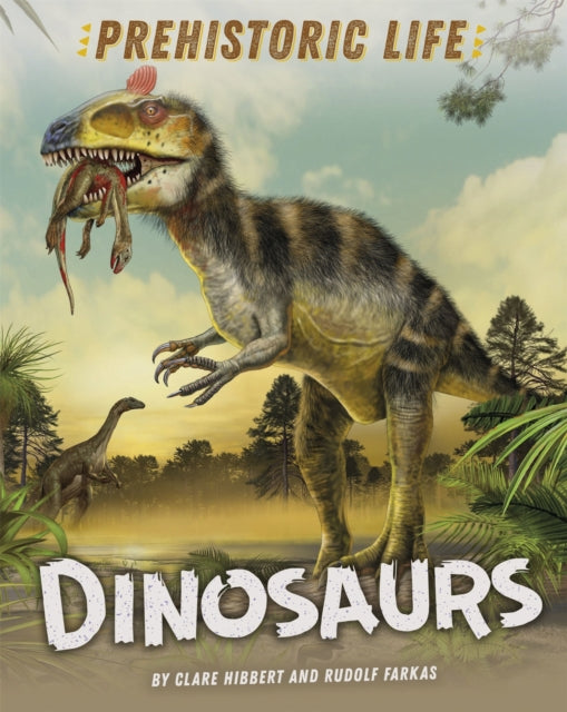 Book cover of: Prehistoric Life: Dinosaurs. By: Clare Hibbert