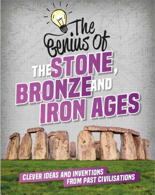 Book cover of: Genius of: The Stone, Bronze and Iron Ages. By: Izzi Howell