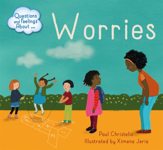 Book cover of: Questions and Feelings About: Worries. By: Paul Christelis