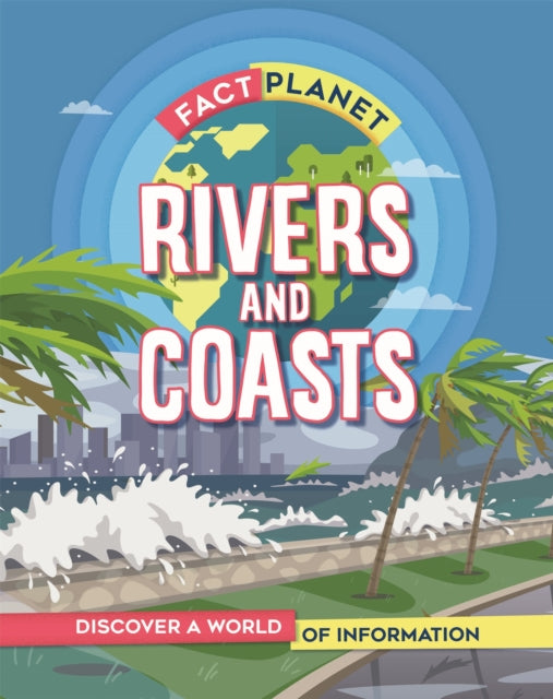 Book cover of: Fact Planet: Rivers and Coasts. By: Izzi Howell
