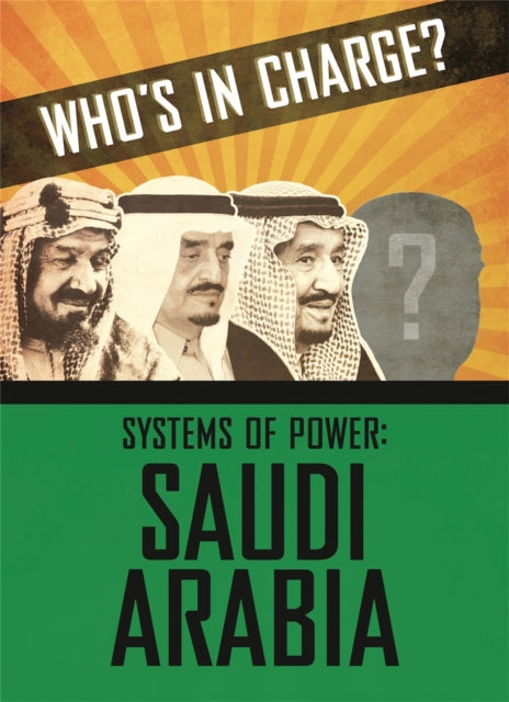 Book cover of: Who's in Charge? Systems of Power: Saudi Arabia. By: Sonya Newland
