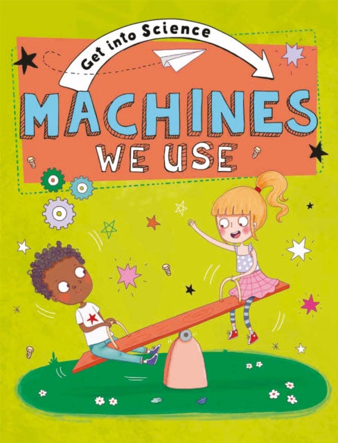 Book cover of: Get Into Science: Machines We Use. By: Jane Lacey