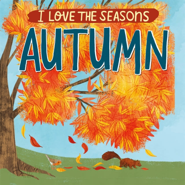 Book cover of: I Love the Seasons: Autumn. By: Lizzie Scott