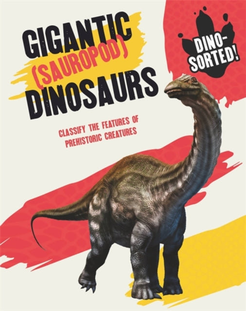 Book cover of: Dino-sorted!: Gigantic (Sauropod) Dinosaurs. By: Sonya Newland