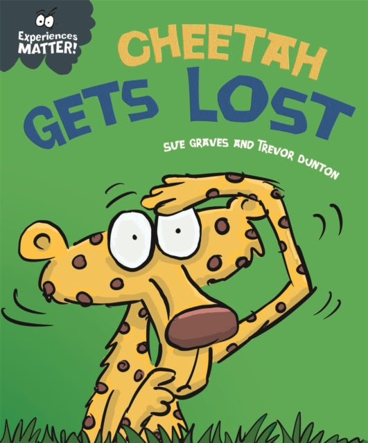 Book cover of: Experiences Matter: Cheetah Gets Lost. By: Sue Graves