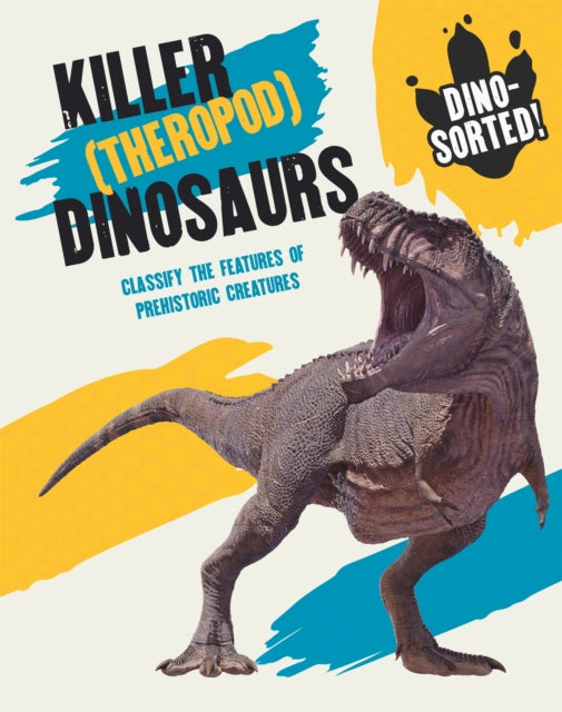 Dino-sorted!: Killer (Theropod) Dinosaurs 9781445173498 Izzi Howell