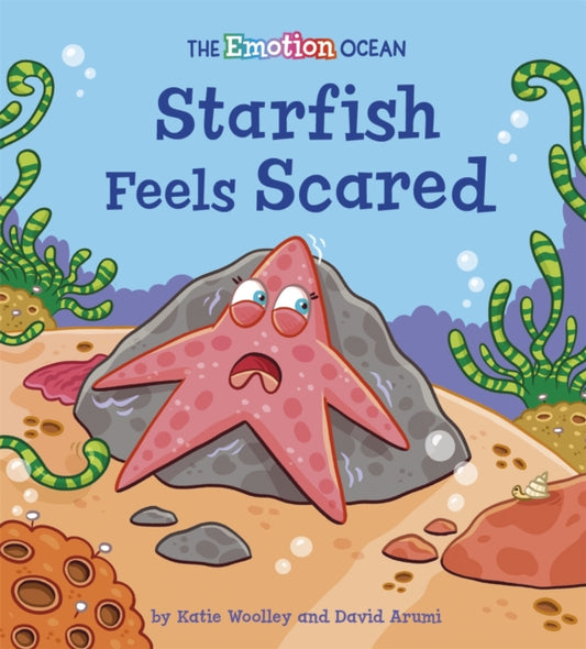 Book cover of: Emotion Ocean: Starfish Feels Scared. By: Katie Woolley