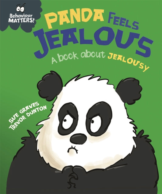 Book cover of: Behaviour Matters: Panda Feels Jealous - A book about jealousy. By: Franklin Watts