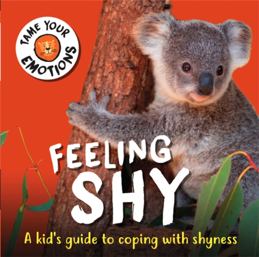 Book cover of: Tame Your Emotions: Feeling Shy. By: Susie Williams