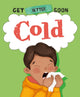 Book cover of: Get Better Soon!: Cold. By: Anita Ganeri