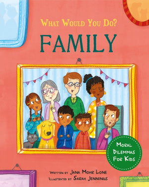 What would you do?: Family, Moral dilemmas for kids