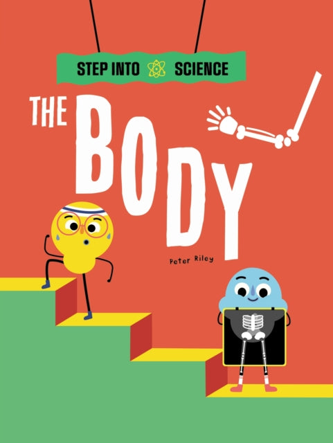 Book cover of: Step Into Science: The Body. By: Peter Riley
