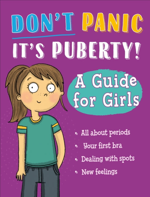 Book cover of: Don't Panic, It's Puberty!: A Guide for Girls. By: Anna Claybourne
