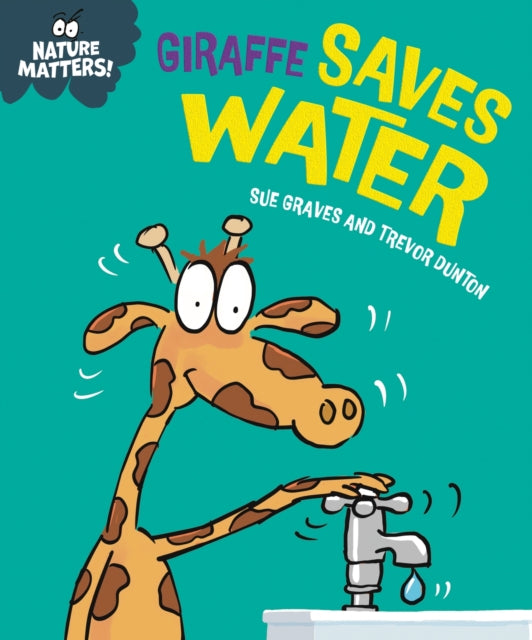 Nature Matters: Giraffe Saves Water 9781445186504 Sue Graves