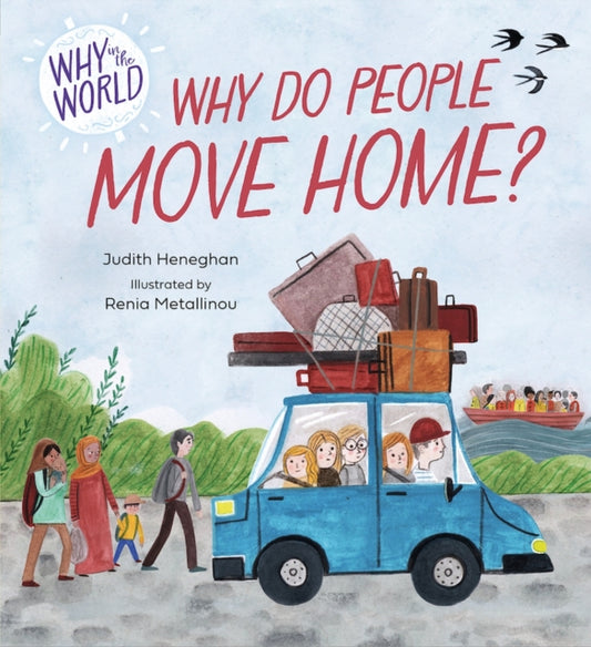 Book cover of: Why in the World: Why do People Move Home?. By: Judith Heneghan