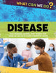 Book cover of: What Can We Do?: Disease. By: Alex Woolf