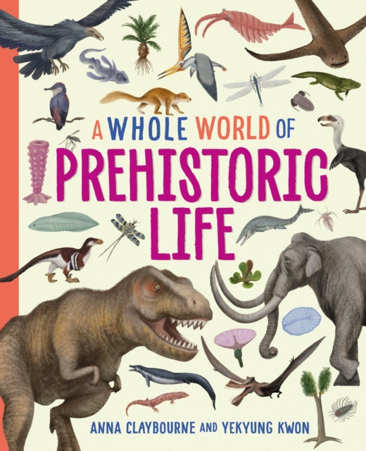 Book cover of: Whole World of...: Prehistoric Life