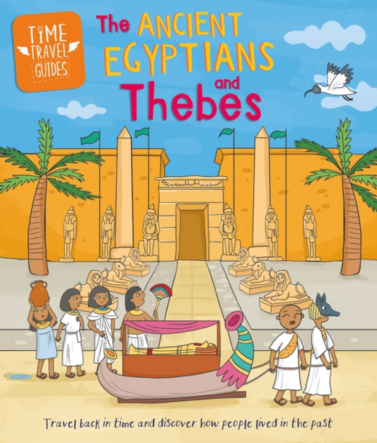 Book cover of: Time Travel Guides: Ancient Egyptians and Thebes. By: Sarah Ridley